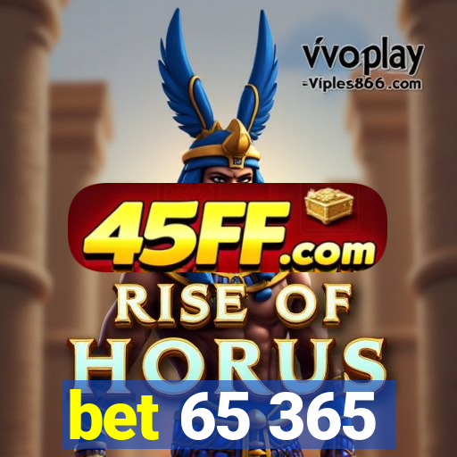 bet 65 365